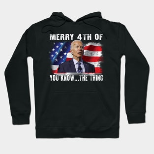 Funny Biden Confused Merry Happy 4th of You Know...The Thing Hoodie